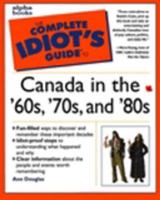Complete Idiots Guide To Canada In The 60s 70s 80s 0130849529 Book Cover