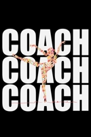 Coach Coach Coach: Cool Dance Coach Journal Notebook - Gifts Idea for Dance Coach Notebook for Men & Women. 1661475671 Book Cover