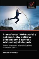 Przeszkody, które należy pokonać, aby zaliczyć przedmioty z zakresu Wirtualnej Modalności: Studenci Uniwersytetu w Panamie Przypadek kwarantanny Covid-19 6203618306 Book Cover