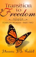 Transition to Freedom: Fearless Woman - Part Two 1945117087 Book Cover