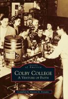 Colby College: A Venture of Faith 0738590479 Book Cover