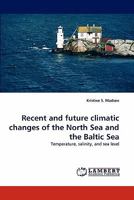 Recent and Future Climatic Changes of the North Sea and the Baltic Sea 3844312706 Book Cover