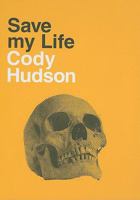 Save My Life: Cody Hudson 0977885496 Book Cover