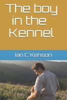 The boy in the kennel: n/a 1089869967 Book Cover