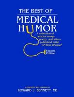 The Best of Medical Humor: A Collection of Articles, Essays, Poetry, and Letters Published in the Medical Literature 1560530030 Book Cover