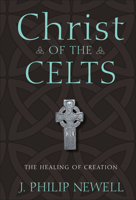 Christ of the Celts: The Healing of Creation 0470183500 Book Cover