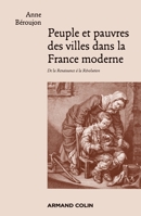 Peuple et pauvres des villes dans la France moderne - De la Renaissance à la Révolution: De la Renaissance à la Révolution 2200255098 Book Cover
