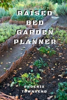 Raised Bed Garden Planner 167176191X Book Cover