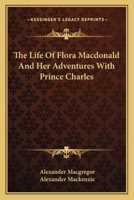 The Life Of Flora Macdonald And Her Adventures With Prince Charles 1163594598 Book Cover