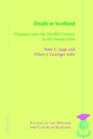Death in Scotland: Chapters From the Twelfth Century to the Twenty-First (Studies in the History and Culture of Scotland Book 9) 178997268X Book Cover