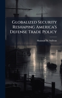 Globalized Security Reshaping America's Defense Trade Policy 102514239X Book Cover