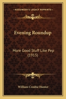 Evening Roundup: More Good Stuff Like Pep 1120618495 Book Cover