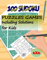 100 Sudoku Puzzles Games Including Solutions for Kids: Super Sudoku Book for Smart Kids: Set of 100 Sudoku 6x6 Puzzles From Beginner to Advanced Helps ... Activity Books and Suitable for Adults) B08HQ69K42 Book Cover
