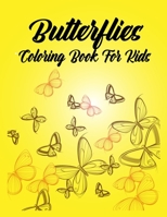 Butterflies Coloring Book For Kids: Butterfly Coloring Book For Kids Girls and Adults, The Beautiful Butterflies easy designs And Butterflies Coloring B08KQ95VBG Book Cover