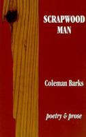 Scrapwood Man: Poetry & Prose 1884237045 Book Cover