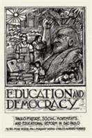 Education and Democracy: Paulo Freire, Social Movements, and Educational Reform in Sao Paulo 0813366283 Book Cover