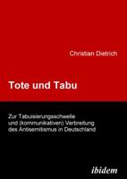 Tote und Tabu. Zur Tabuisierungsschwelle und (kommunikativen) Verbreitung des Antisemitismus in Deutschland 389821933X Book Cover