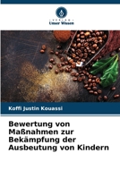 Bewertung von Maßnahmen zur Bekämpfung der Ausbeutung von Kindern 620612245X Book Cover