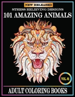 101 Amazing Animals: Adult Coloring Books Stress Relieving Designs Animals.101 animal coloring books for adults. B089M1W6W1 Book Cover