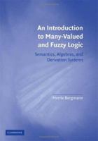 An Introduction to Many-Valued and Fuzzy Logic: Semantics, Algebras, and Derivation Systems 0521707579 Book Cover