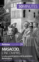 Masaccio, l'incompris: Le plus grand peintre de la première Renaissance (Artistes) 2806258294 Book Cover