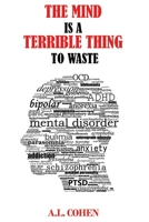The Mind is a Terrible Thing to Waste 1091183228 Book Cover