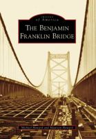 The Benjamin Franklin Bridge (Images of America: New Jersey) 0738562580 Book Cover