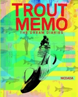 Trout Memo: The Dream Diaries 1545443203 Book Cover