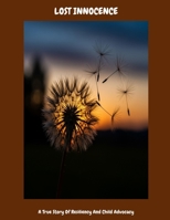 LOST INNOCENCE A True Story Of Resiliency And Child Advocacy B0FHC3F8PM Book Cover
