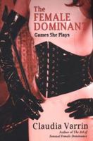 The Female Dominant: Games She Plays 0806526696 Book Cover