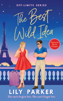 THE BEST WILD IDEA: The spicy, second-chance, enemies-to-lovers romance (Off-Limits, 3) 1807880257 Book Cover