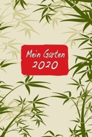 Mein Garten 2020: Notizbuch, Jahresplaner und Journal, Gartenplaner und Eintragbuch f�r Gartenfreunde, Hobbyg�rtner und Laubenpieper Bambus Japan Garten 1708212221 Book Cover