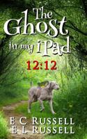 The Ghost in My iPad 12: 12: 12:12 1547125799 Book Cover