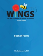 Wings : The Ideal Curriculum for Children in Preschool: Book of Forms 1953307183 Book Cover