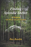 Finding Splendid Shelter: A Memoir with Poetry and Photographs B0DLJCQTWS Book Cover