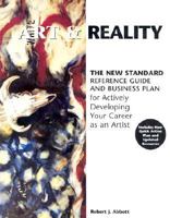Art and Reality: The New Standard Reference Guide and Business Plan for Actively Developing Your Career As an Artist 0963647407 Book Cover