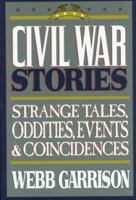 Civil War Stories: Strange Tales, Oddities, Events & Coincidences 0883940981 Book Cover