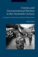 Cinema and Unconventional Warfare in the Twentieth Century: Insurgency, Terrorism and Special Operations 135015119X Book Cover