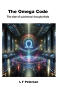 The Omega Code: The rise of subliminal thought theft B0FNCSF8BR Book Cover