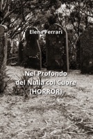 Nel Profondo del Nulla col Cuore (HORROR) (Iban Edition) 9118431739 Book Cover