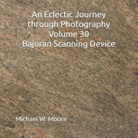 An Eclectic Journey through Photography Volume 30 Bajoran Scanning Device B0DVTG6YKJ Book Cover