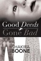Good Deeds Gone Bad 148362269X Book Cover