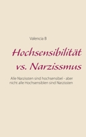 Hochsensibilität vs. Narzissmus: Alle Narzissten sind hochsensibel - aber nicht alle Hochsensiblen sind Narzissten (German Edition) 3753463248 Book Cover