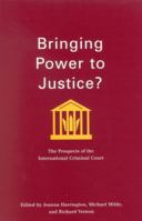 Bringing Power to Justice?: The Prospects of the International Criminal Court (Studies in Nationalism and Ethnic Conflict) 0773529675 Book Cover