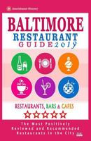 Baltimore Restaurant Guide 2019: Best Rated Restaurants in Baltimore, Maryland - 500 Restaurants, Bars and Cafés recommended for Visitors, 2019 1985881934 Book Cover