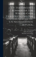 J. v. Staudingers's Kommentar zum Bürgerlichen Gesetzbuch und dem Einführungsgesetze. 3./4. neubearbeitete Auflage. 1021052140 Book Cover