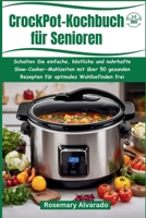 CrockPot-Kochbuch für Senioren: Schalten Sie einfache, köstliche und nahrhafte Slow-Cooker-Mahlzeiten mit über 50 gesunden Rezepten für optimales ... Inspired Recipes for Health) (German Edition) B0CRZ3SLHW Book Cover