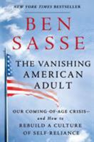 The Vanishing American Adult: Our Coming-of-Age Crisis—and How to Rebuild a Culture of Self-Reliance 1250181208 Book Cover