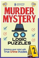 Kunlektra Murder Mystery Logic Puzzles: Enhance your mind with true crime puzzle Volume 2 B0CPVRY34Q Book Cover