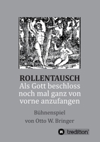 Rollentausch - Als Gott beschloss, noch mal ganz von vorne anzufangen: Bühnenspiel (German Edition) 3347045904 Book Cover